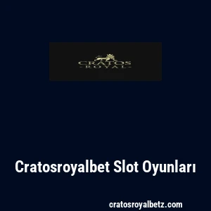 Cratosroyalbet Slot Oyunları