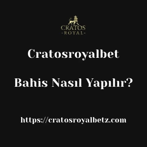Cratosroyalbet Bahis Nasıl Yapılır?