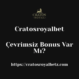 Cratosroyalbet Çevrimsiz Bonus Var Mı?