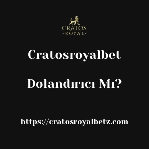 Cratosroyalbet Dolandırıcı Mı?