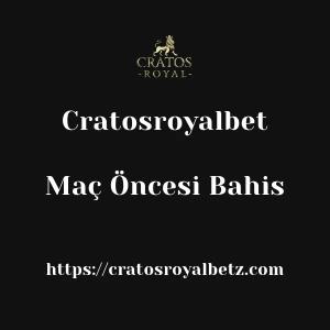 Cratosroyalbet Maç Öncesi Bahis