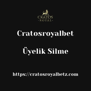 Cratosroyalbet Üyelik Silme